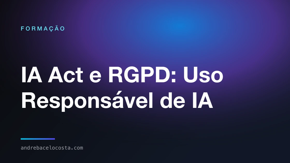 Capa da formação «IA Act e RGPD: Uso Responsável de IA»