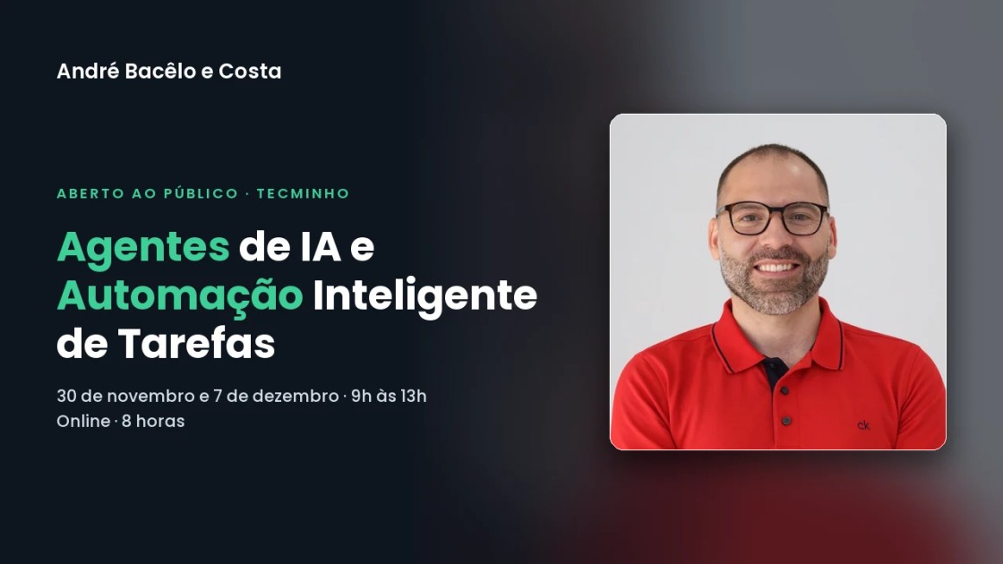 AI Agents and Intelligent Task Automation course at TecMinho – University of Minho, with André Bacêlo e Costa