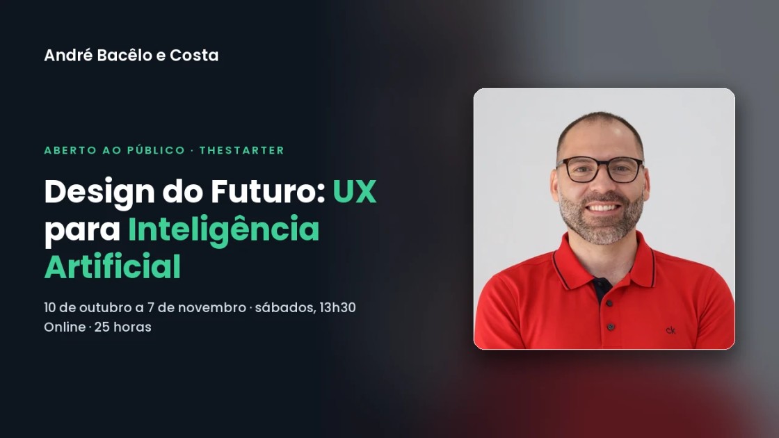 Design do Futuro: UX for Artificial Intelligence course at TheStarter, with André Bacêlo e Costa