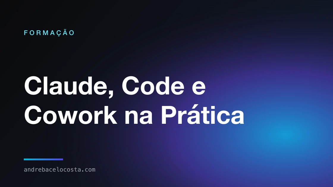Capa da formação «Claude, Code e Cowork na Prática»