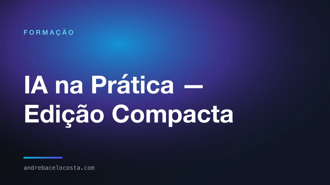 Capa da formação «IA na Prática — Edição Compacta»