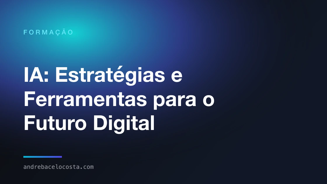 Capa da formação «IA: Estratégias e Ferramentas para o Futuro Digital»