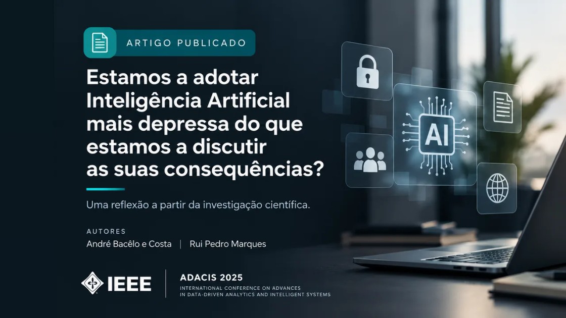 Capa do artigo Estamos a adotar Inteligência Artificial mais depressa do que estamos a discutir as suas consequências?, de André Bacêlo e Costa e Rui Pedro Marques, publicado pela IEEE na ADACIS 2025