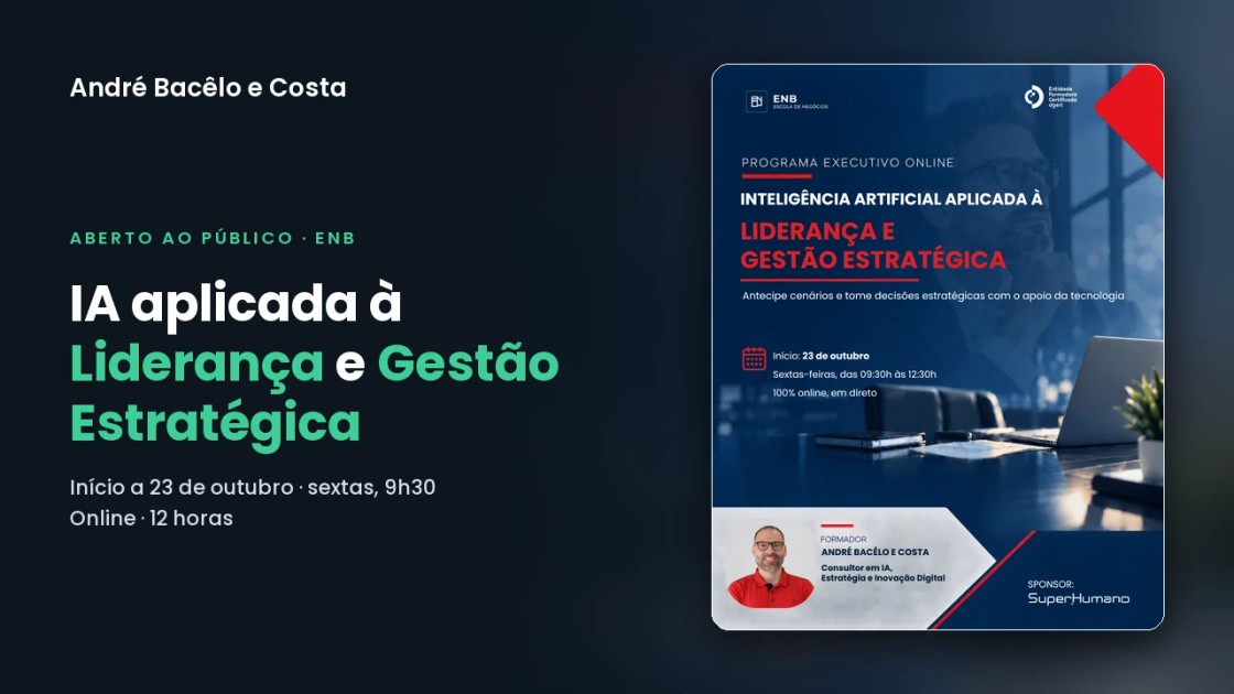 Programa executivo IA aplicada à Liderança e Gestão Estratégica, na ENB – Escola de Negócios, com André Bacêlo e Costa